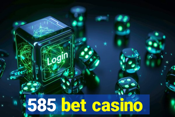 585 bet casino